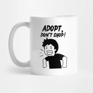 Adopt, Don't Shop. Funny and Sarcastic Saying Phrase, Humor Mug